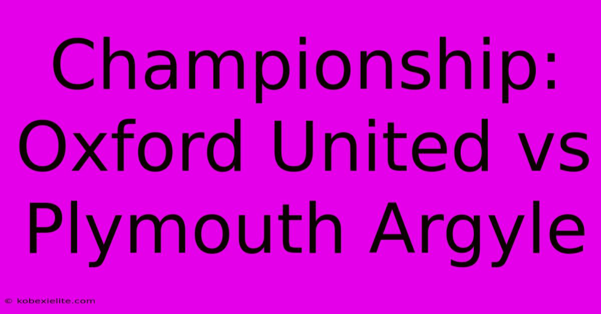 Championship: Oxford United Vs Plymouth Argyle