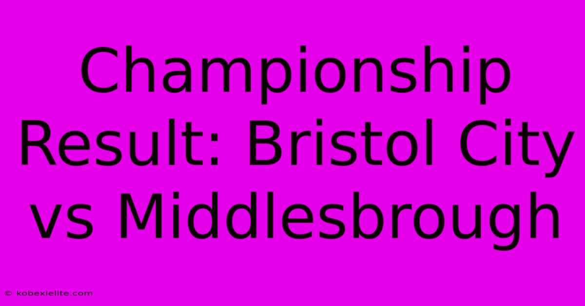 Championship Result: Bristol City Vs Middlesbrough