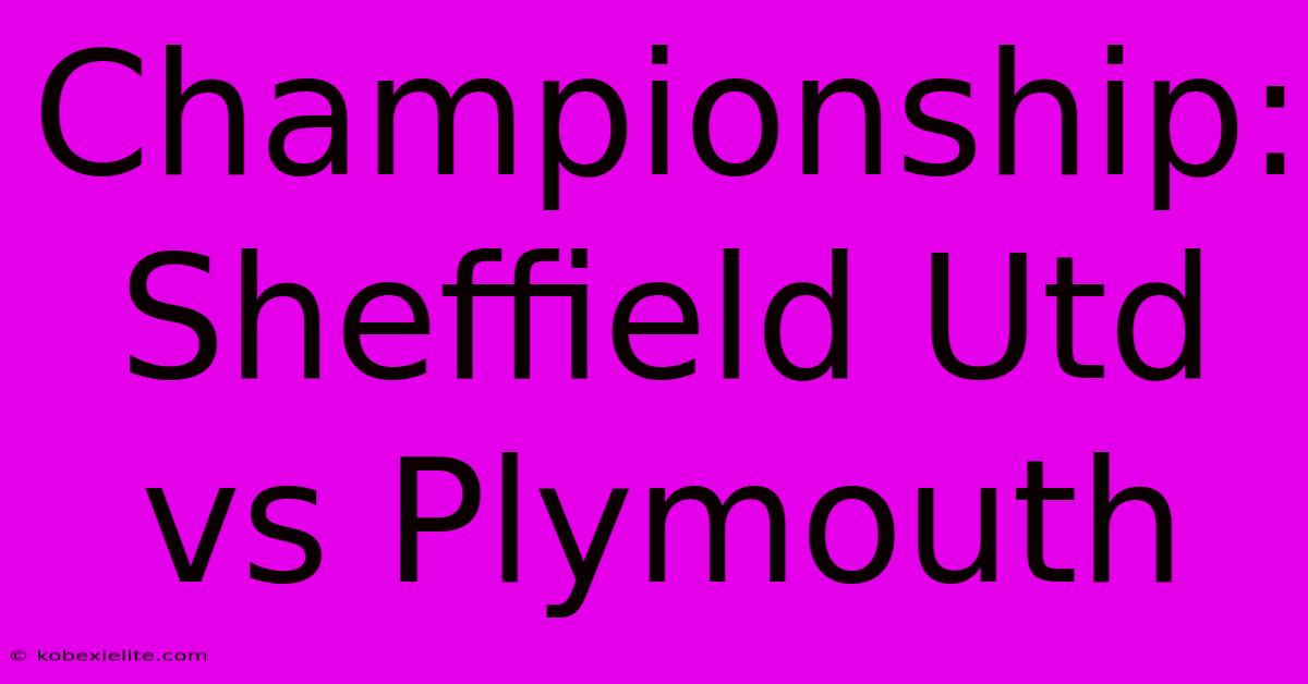 Championship: Sheffield Utd Vs Plymouth Championship: Sheffield Utd Vs Plymouth
