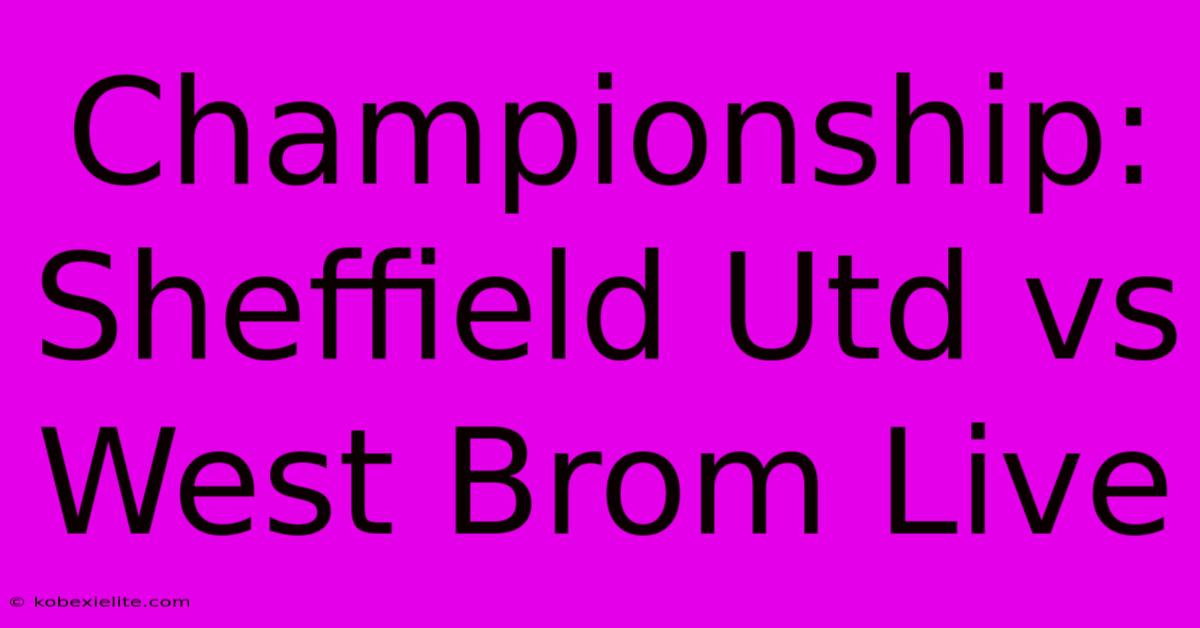 Championship: Sheffield Utd Vs West Brom Live