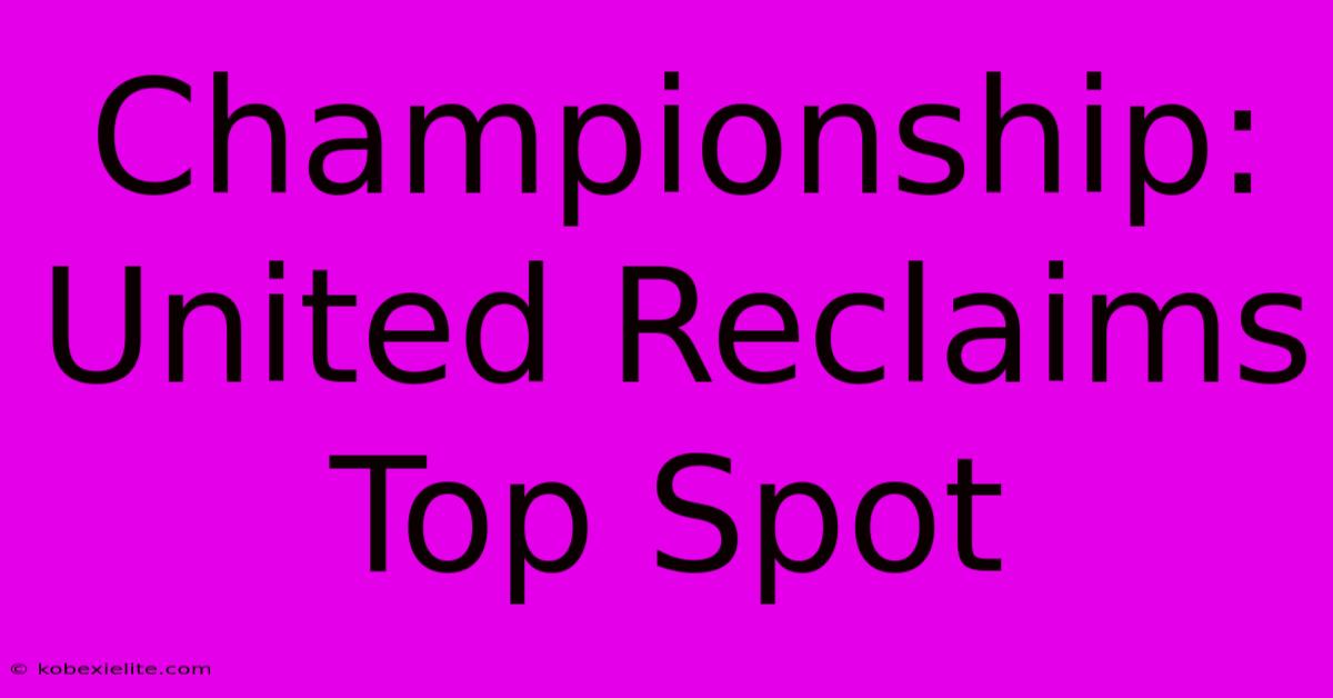 Championship: United Reclaims Top Spot