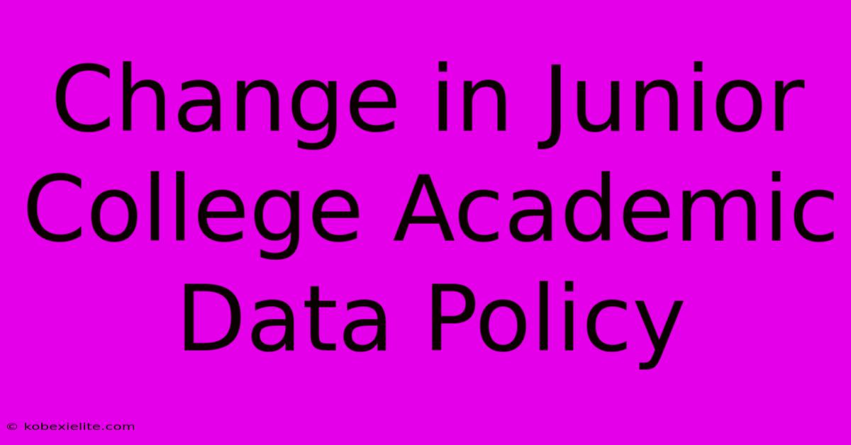 Change In Junior College Academic Data Policy