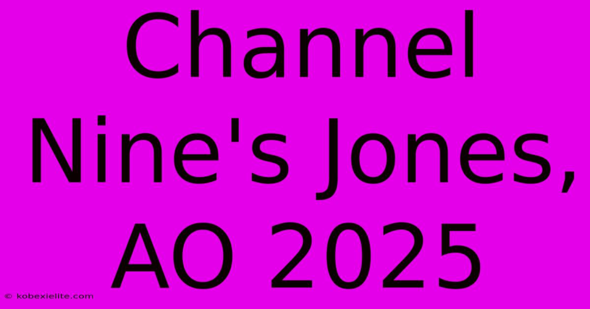 Channel Nine's Jones, AO 2025