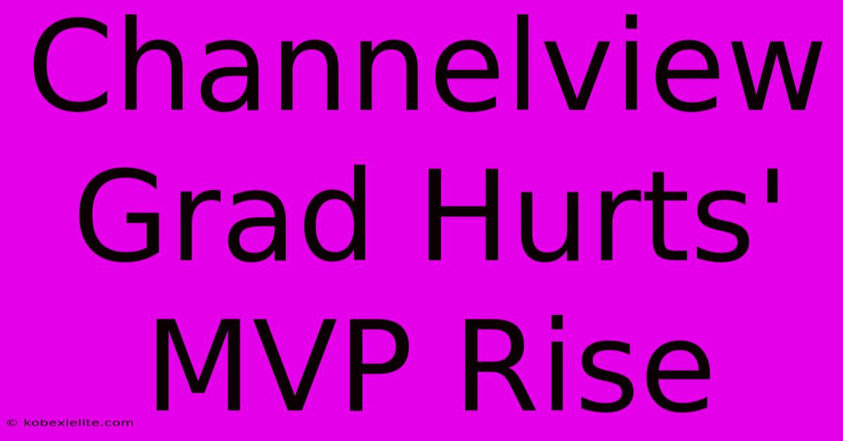 Channelview Grad Hurts' MVP Rise