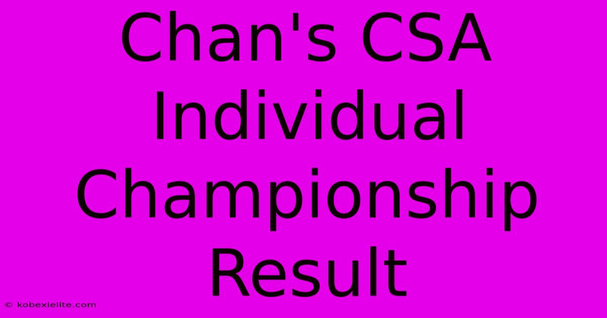 Chan's CSA Individual Championship Result