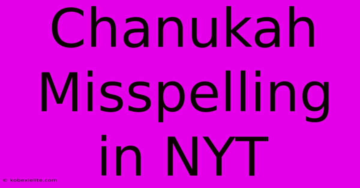 Chanukah Misspelling In NYT