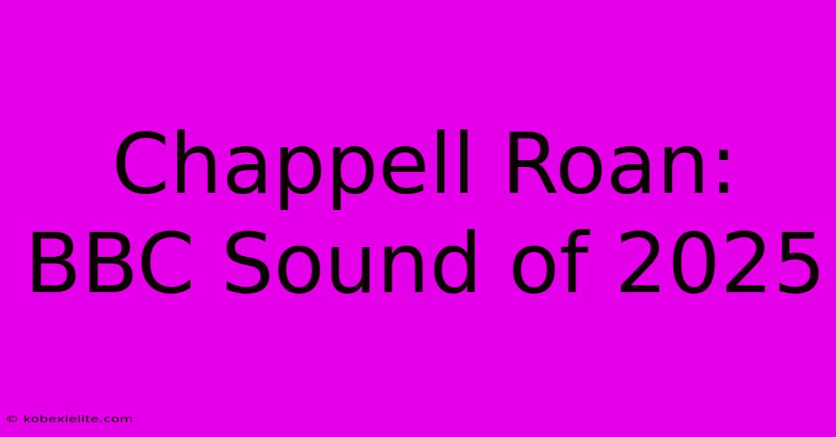 Chappell Roan: BBC Sound Of 2025