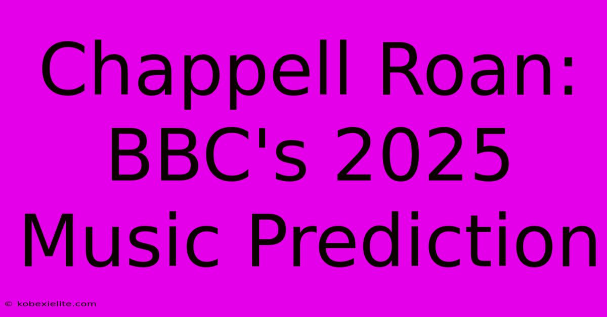 Chappell Roan:  BBC's 2025 Music Prediction