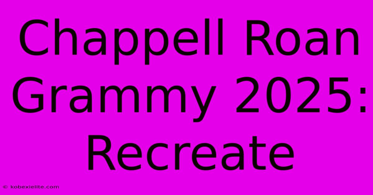 Chappell Roan Grammy 2025: Recreate