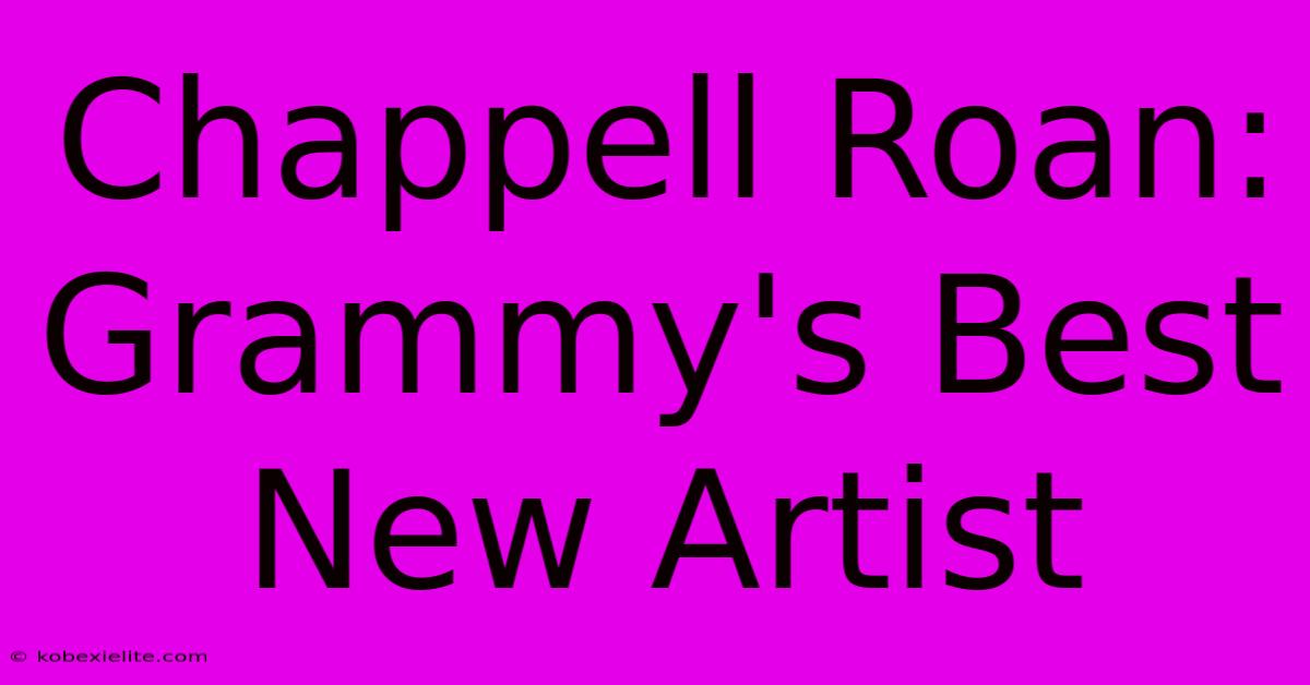 Chappell Roan: Grammy's Best New Artist