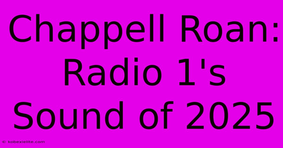 Chappell Roan: Radio 1's Sound Of 2025