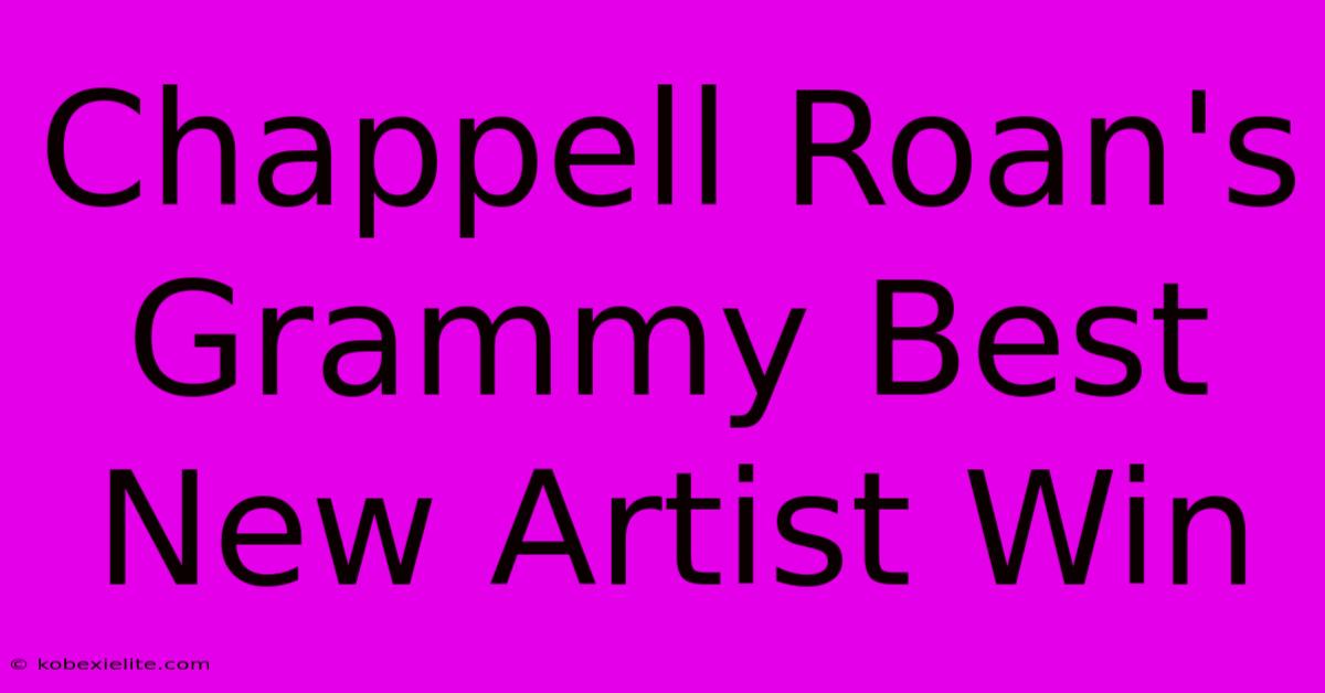 Chappell Roan's Grammy Best New Artist Win