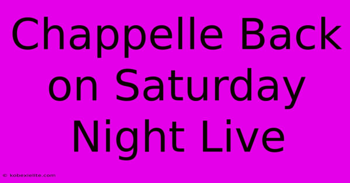 Chappelle Back On Saturday Night Live