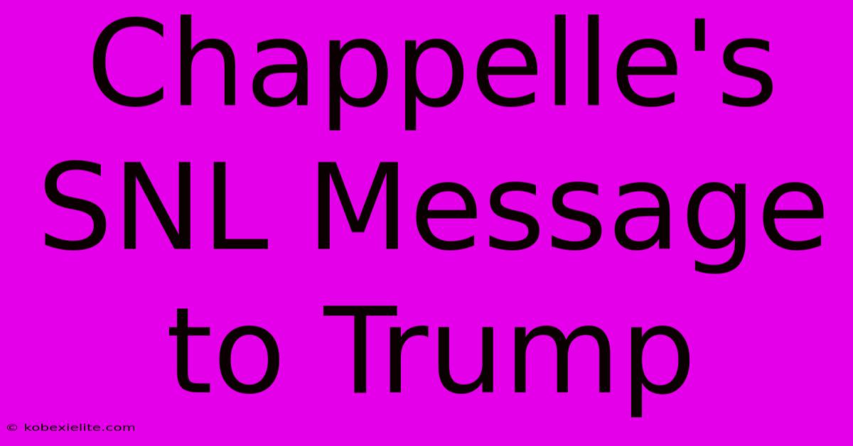 Chappelle's SNL Message To Trump