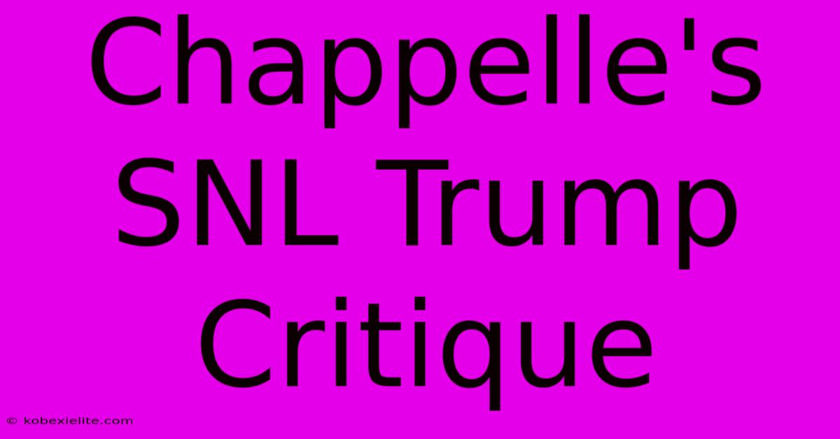 Chappelle's SNL Trump Critique