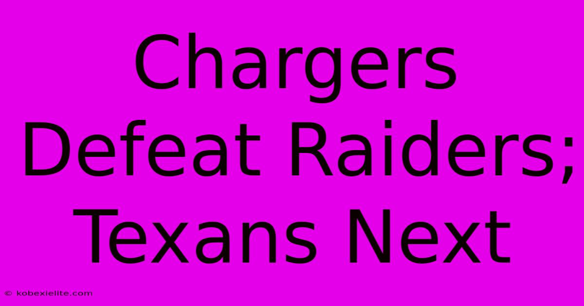 Chargers Defeat Raiders; Texans Next