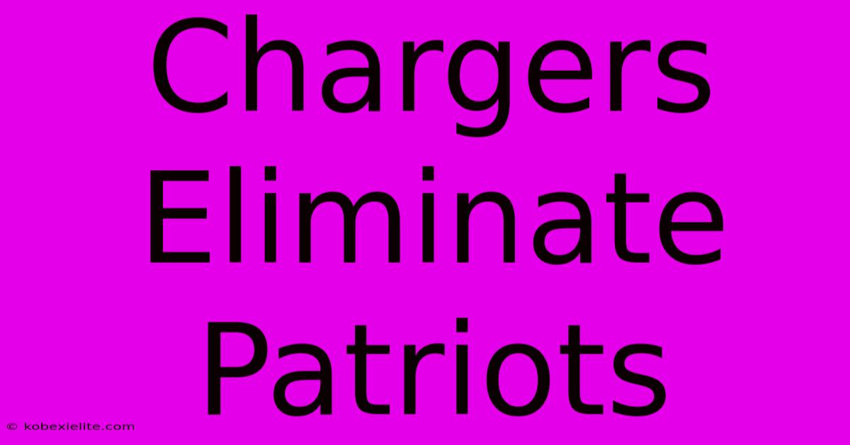 Chargers Eliminate Patriots