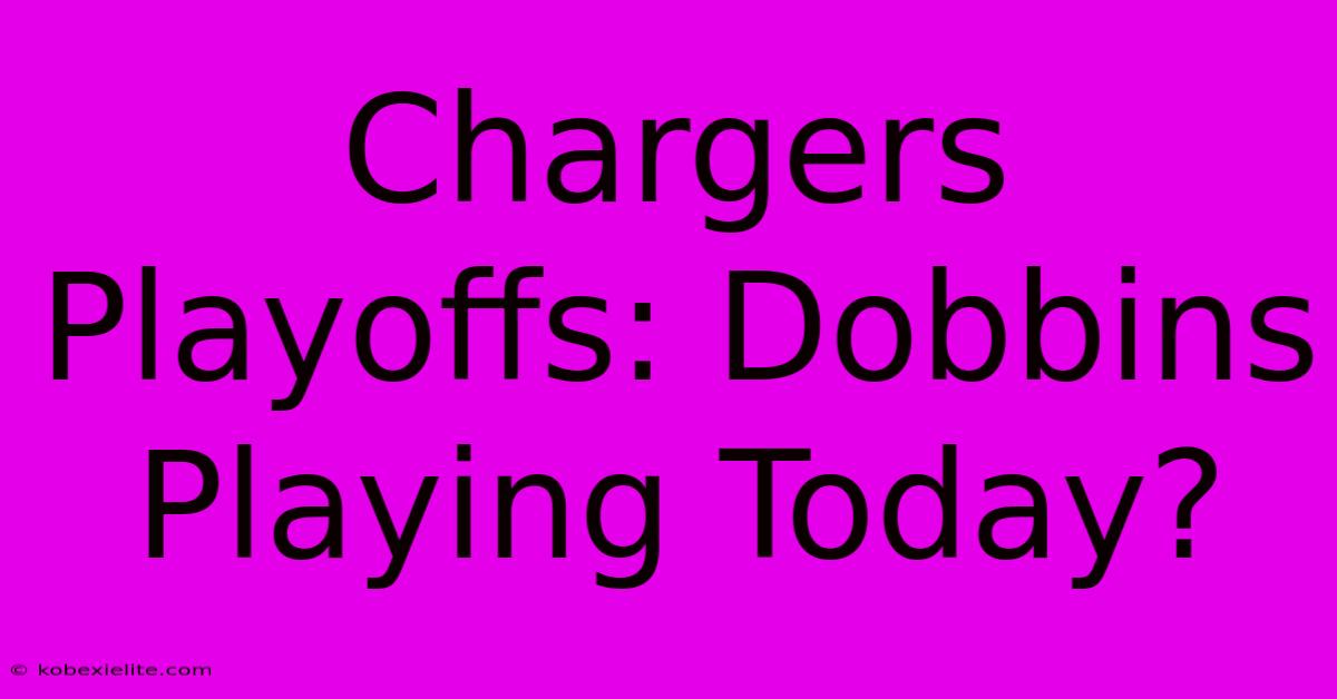 Chargers Playoffs: Dobbins Playing Today?