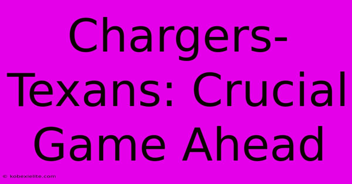 Chargers-Texans: Crucial Game Ahead