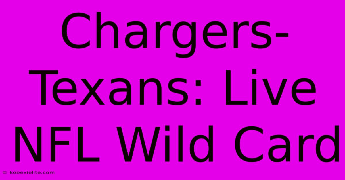 Chargers-Texans: Live NFL Wild Card