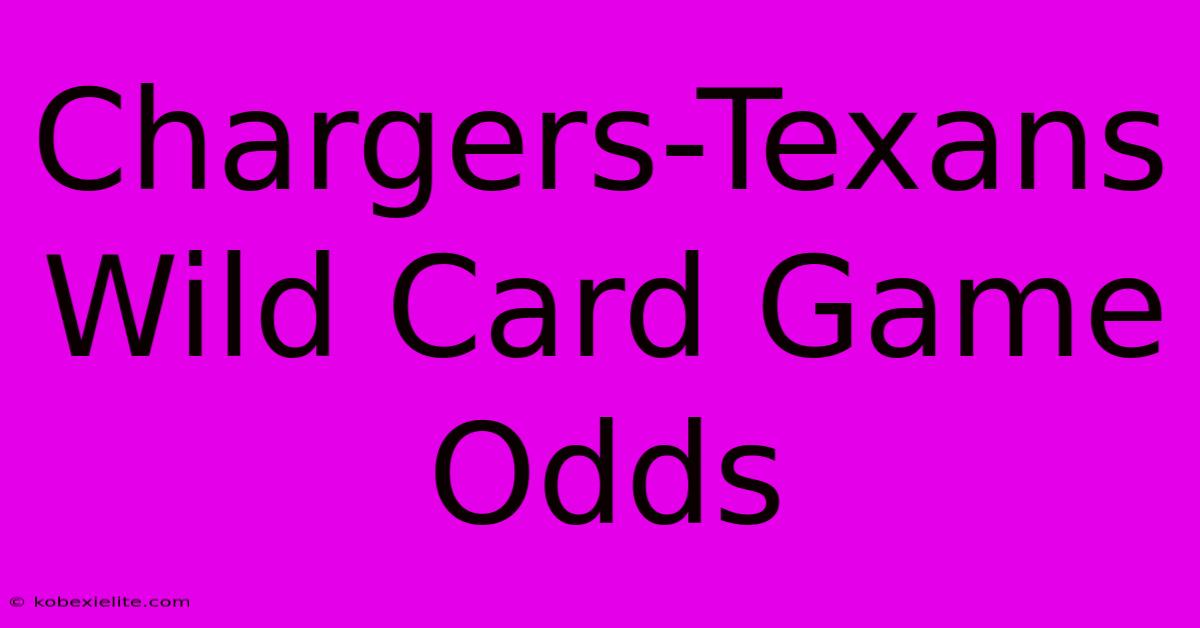 Chargers-Texans Wild Card Game Odds