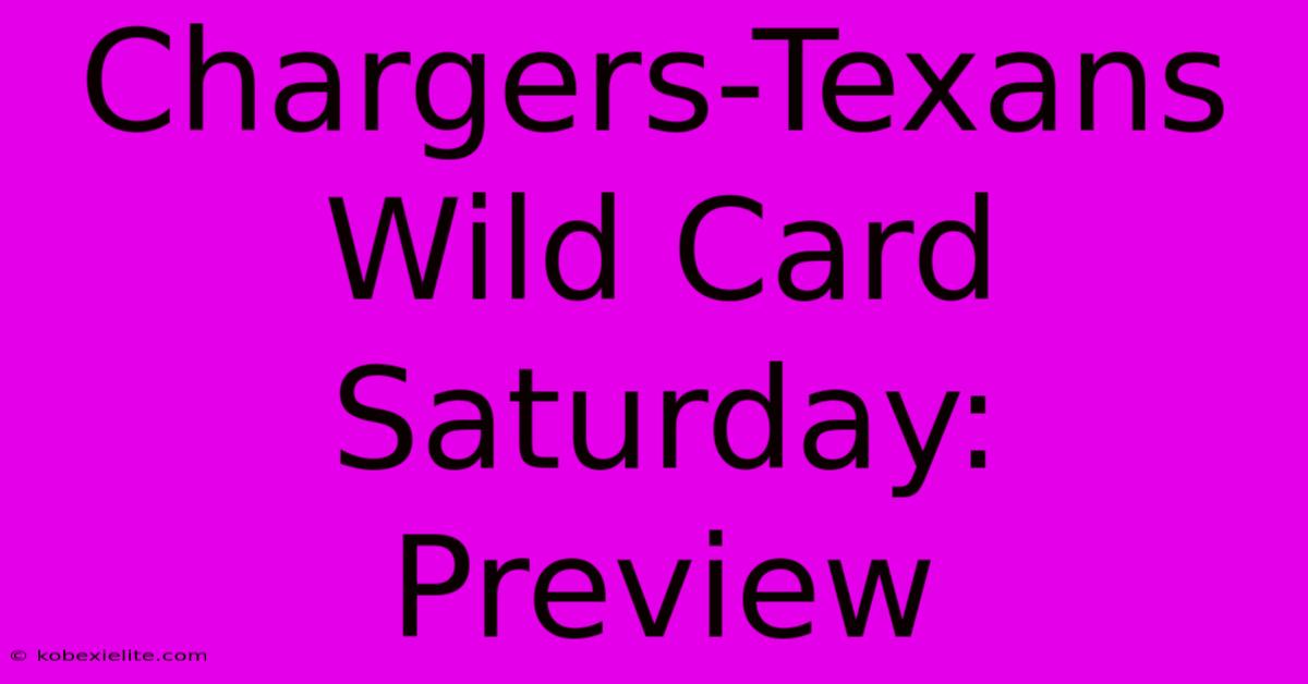 Chargers-Texans Wild Card Saturday: Preview