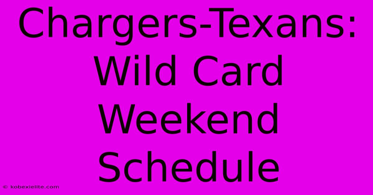 Chargers-Texans: Wild Card Weekend Schedule