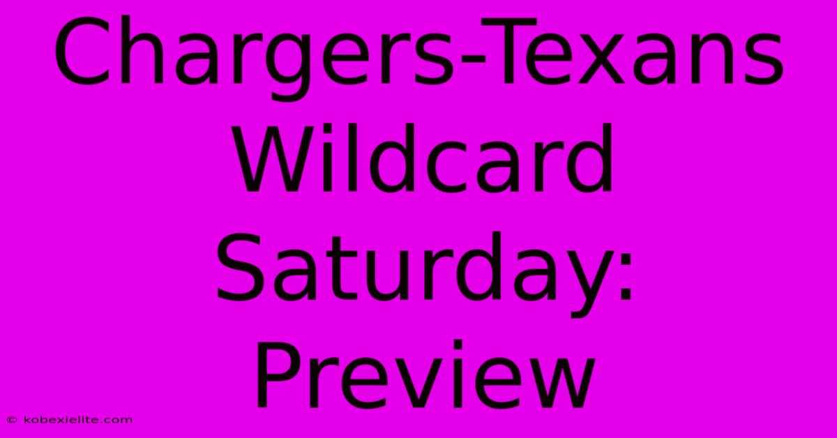 Chargers-Texans Wildcard Saturday: Preview