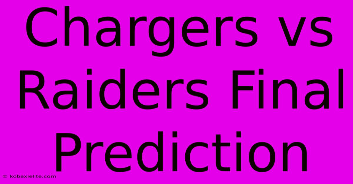 Chargers Vs Raiders Final Prediction