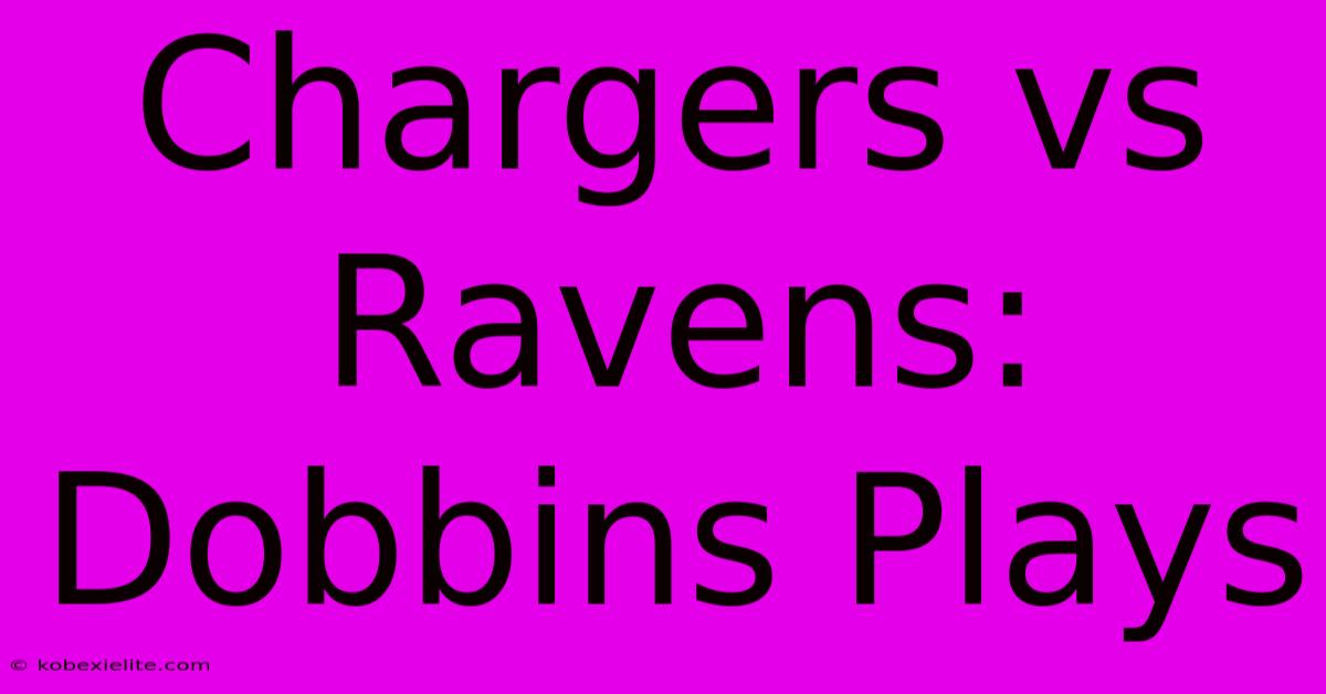 Chargers Vs Ravens: Dobbins Plays