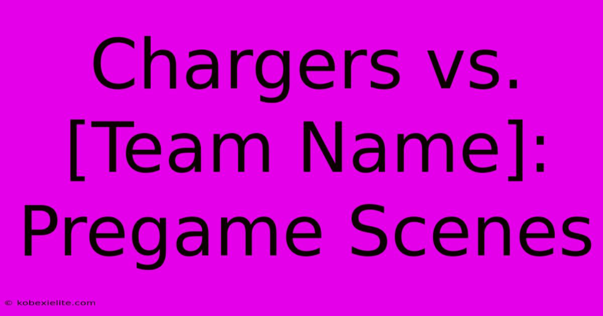 Chargers Vs. [Team Name]: Pregame Scenes