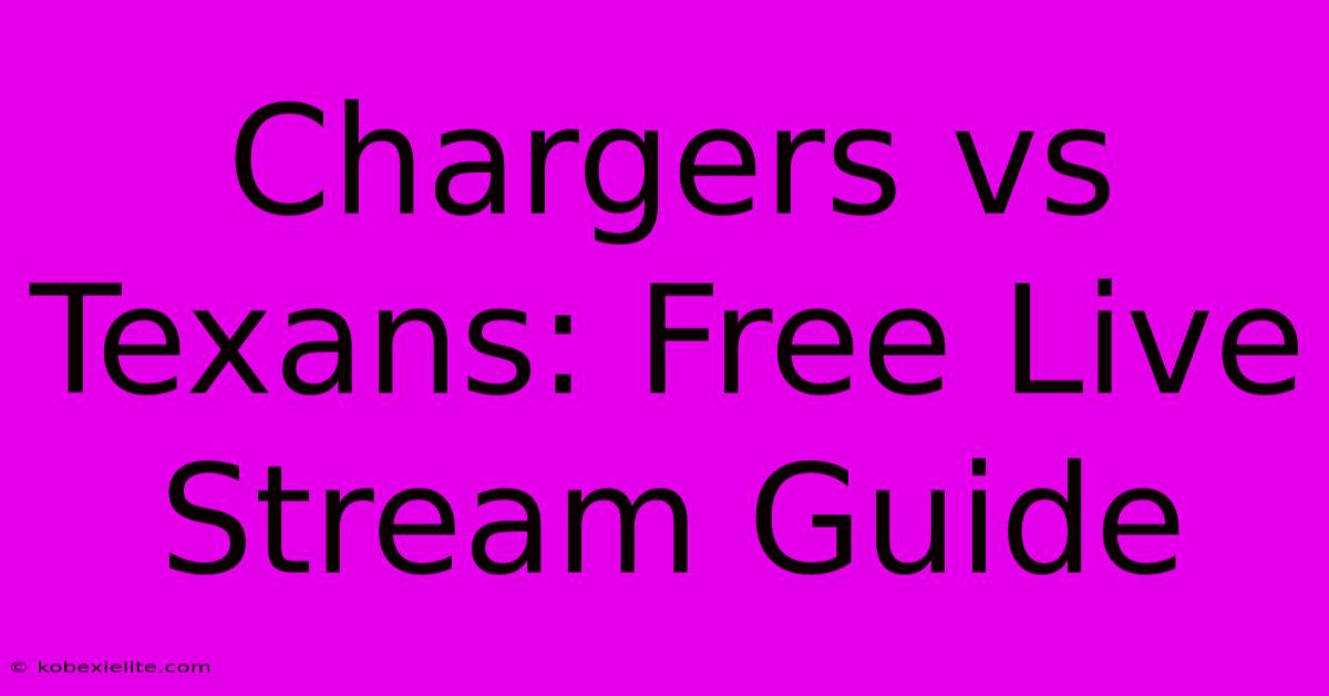 Chargers Vs Texans: Free Live Stream Guide