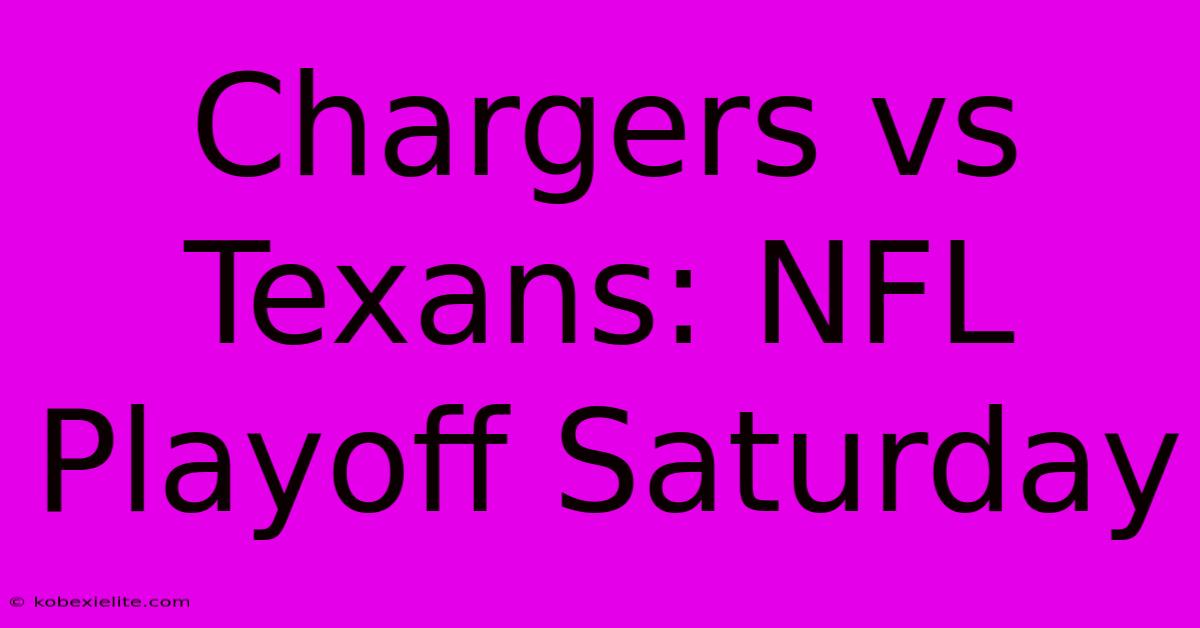 Chargers Vs Texans: NFL Playoff Saturday