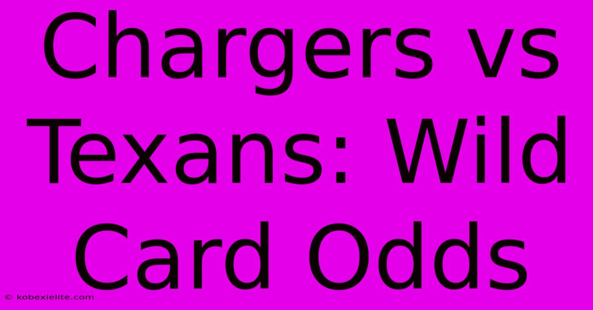 Chargers Vs Texans: Wild Card Odds