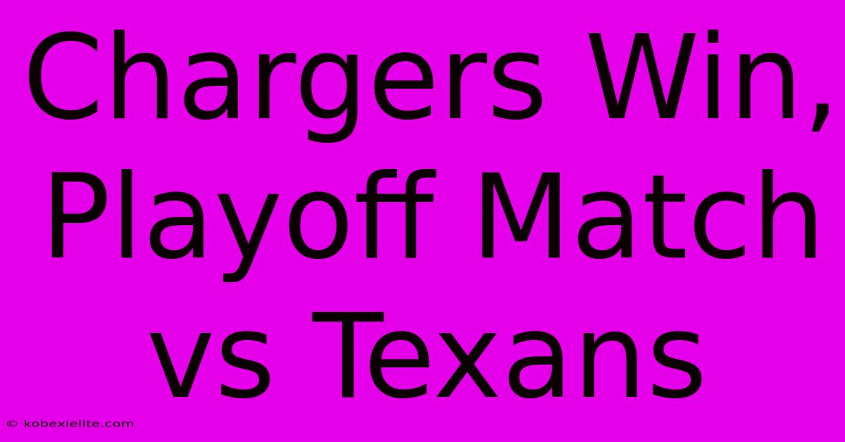 Chargers Win, Playoff Match Vs Texans