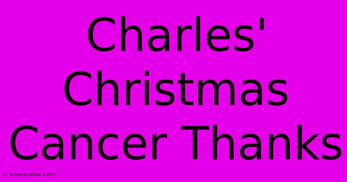 Charles' Christmas Cancer Thanks