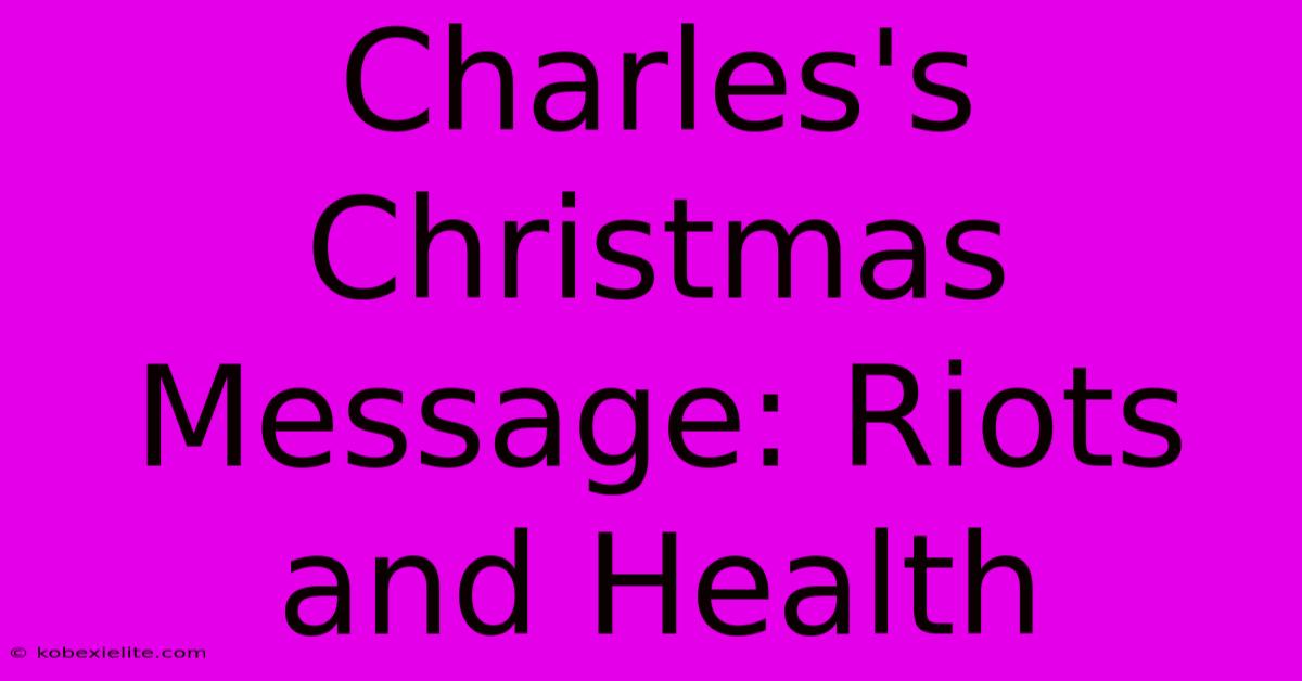 Charles's Christmas Message: Riots And Health