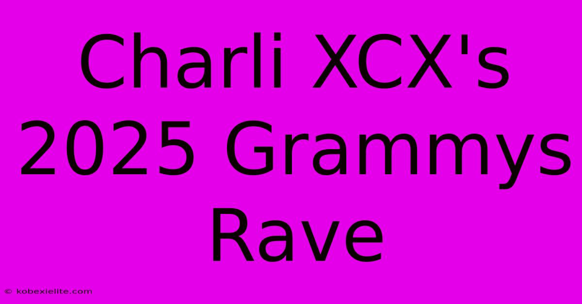 Charli XCX's 2025 Grammys Rave