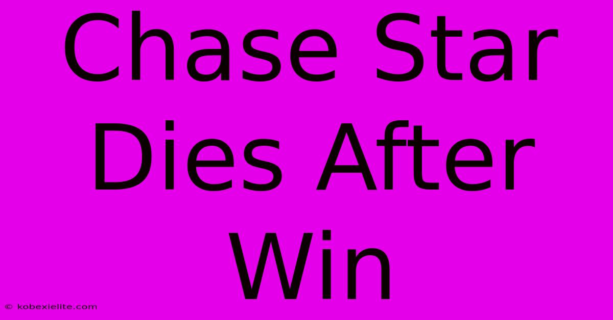 Chase Star Dies After Win