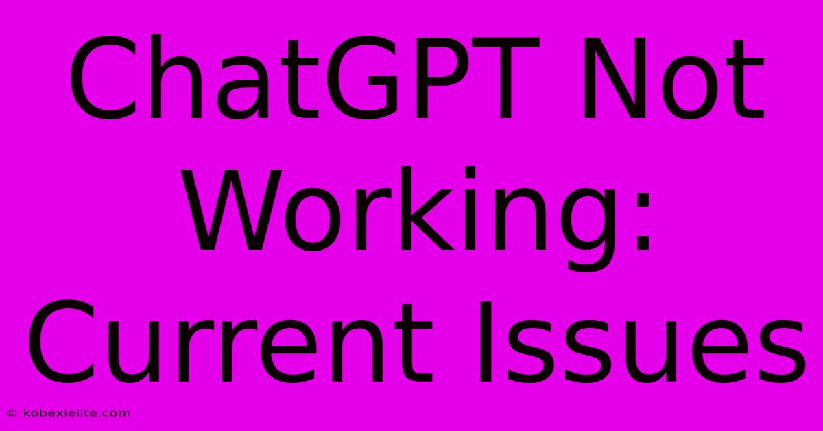 ChatGPT Not Working: Current Issues