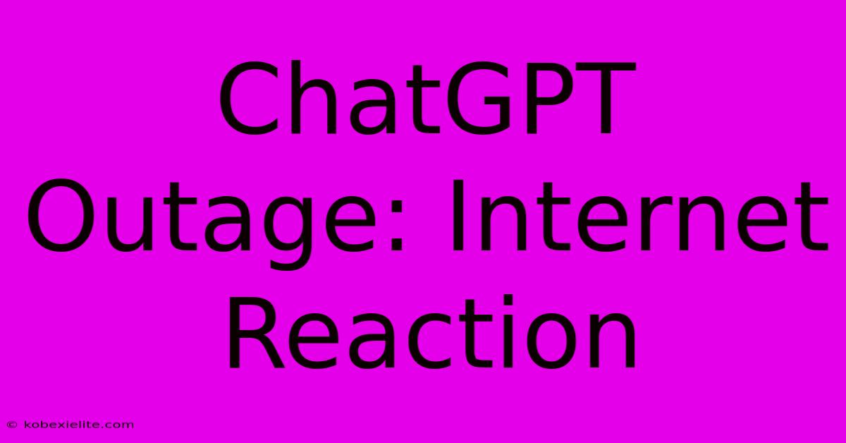 ChatGPT Outage: Internet Reaction