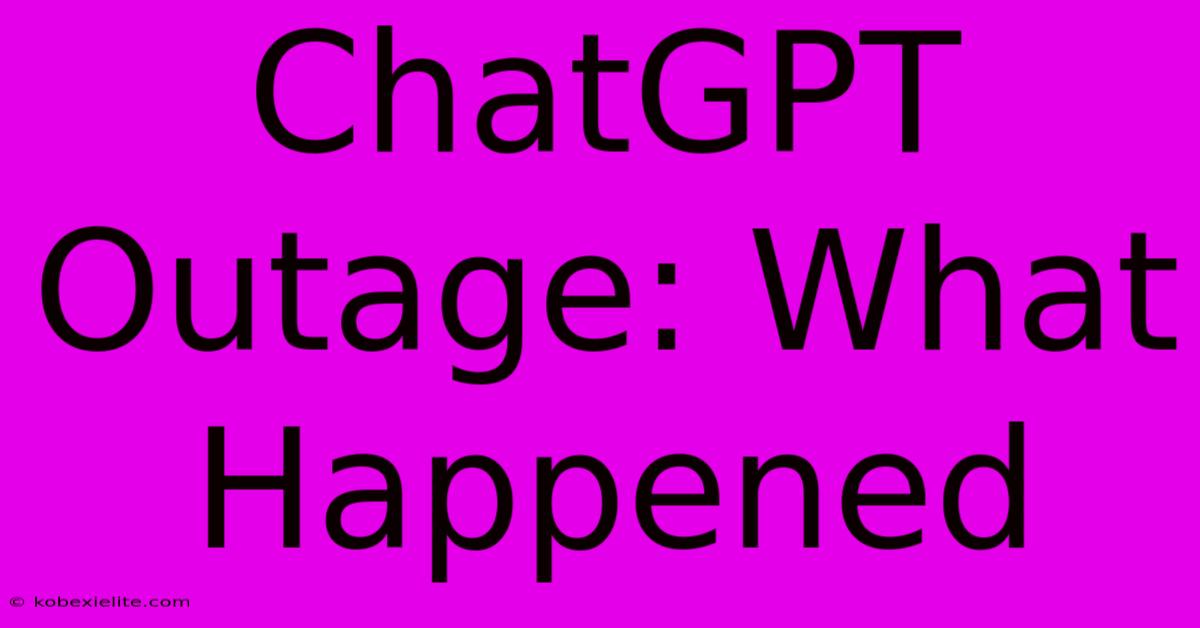 ChatGPT Outage: What Happened