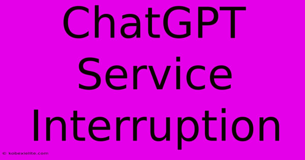 ChatGPT Service Interruption