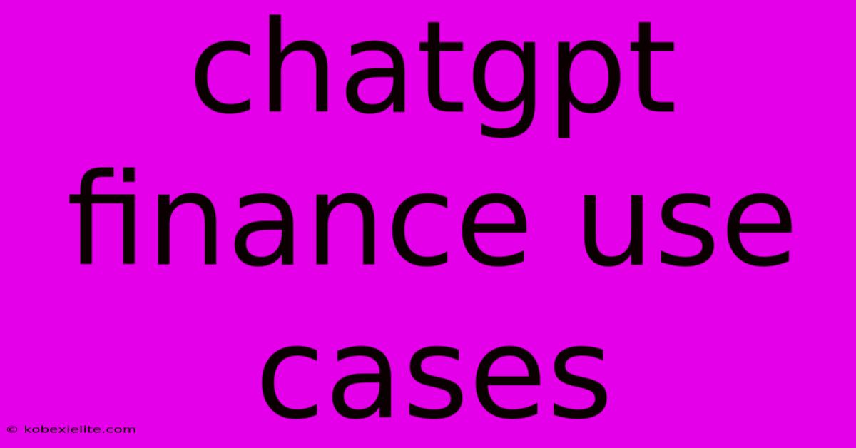 Chatgpt Finance Use Cases Chatgpt Finance Use Cases