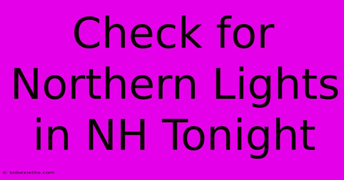 Check For Northern Lights In NH Tonight