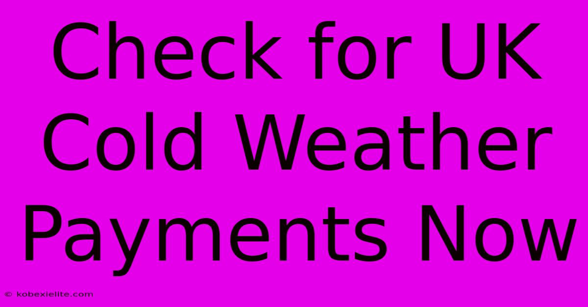 Check For UK Cold Weather Payments Now