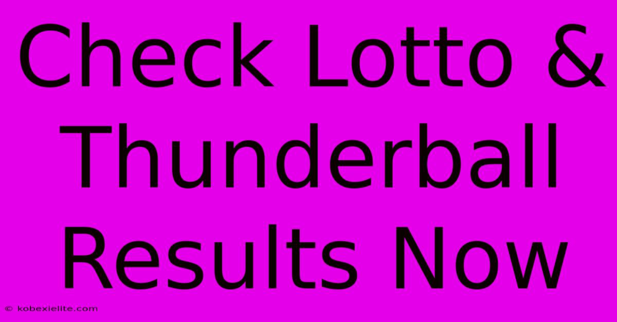 Check Lotto & Thunderball Results Now