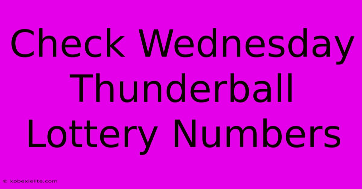 Check Wednesday Thunderball Lottery Numbers