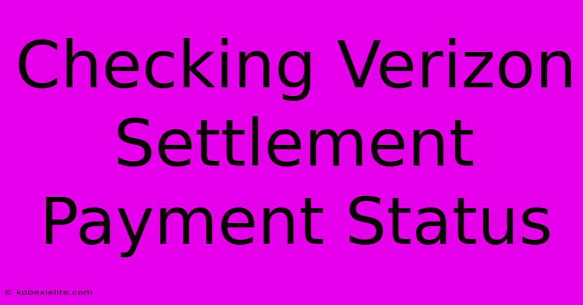 Checking Verizon Settlement Payment Status