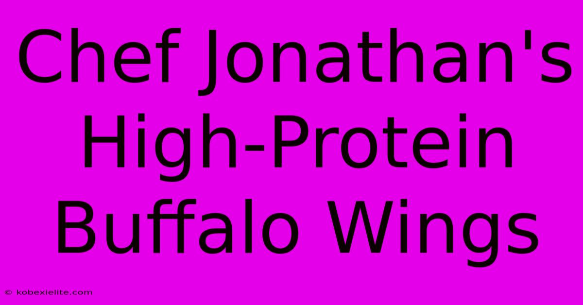 Chef Jonathan's High-Protein Buffalo Wings